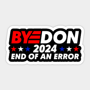 ByeDon 2024 End of an Error Sticker